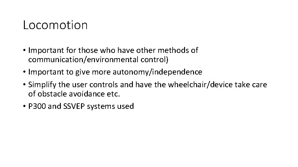 Locomotion • Important for those who have other methods of communication/environmental control) • Important