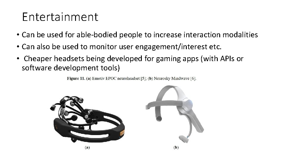 Entertainment • Can be used for able-bodied people to increase interaction modalities • Can