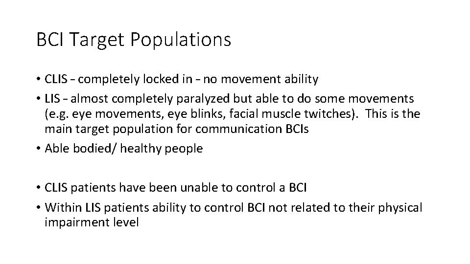 BCI Target Populations • CLIS – completely locked in – no movement ability •