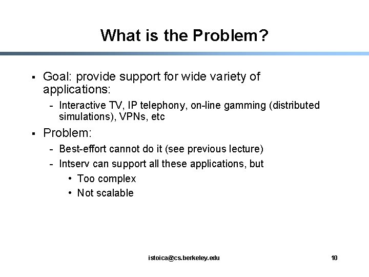 What is the Problem? § Goal: provide support for wide variety of applications: -