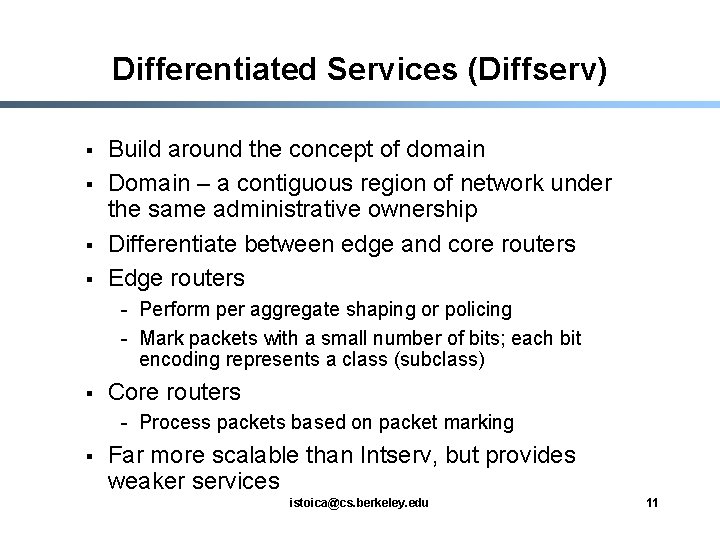 Differentiated Services (Diffserv) § § Build around the concept of domain Domain – a