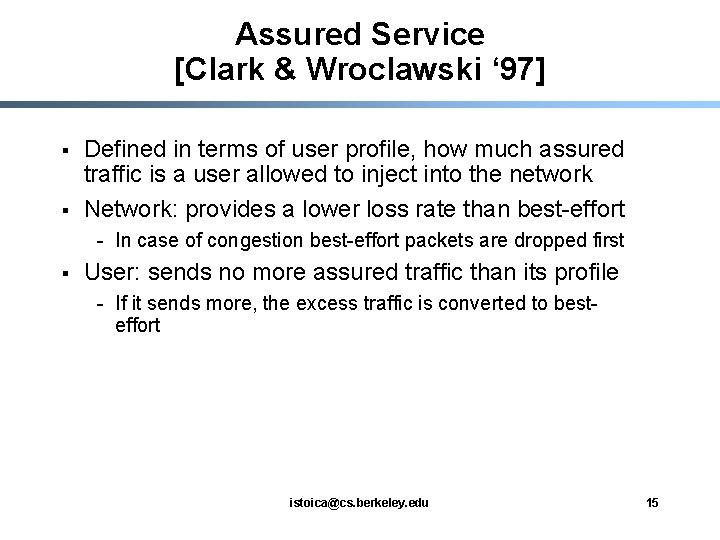 Assured Service [Clark & Wroclawski ‘ 97] § § Defined in terms of user