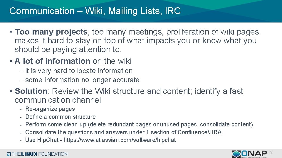 Communication – Wiki, Mailing Lists, IRC • Too many projects, too many meetings, proliferation