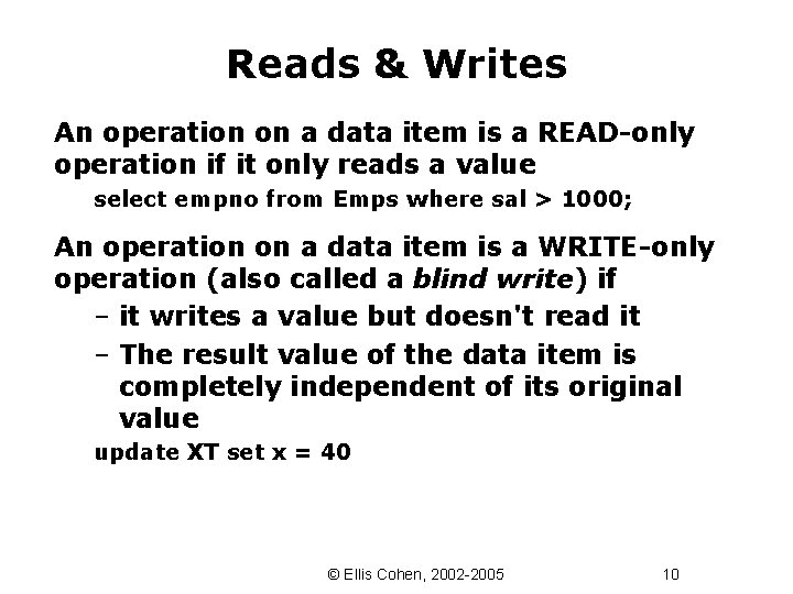 Reads & Writes An operation on a data item is a READ-only operation if