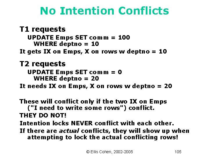 No Intention Conflicts T 1 requests UPDATE Emps SET comm = 100 WHERE deptno