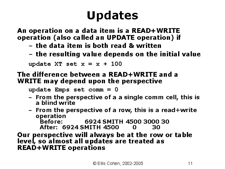 Updates An operation on a data item is a READ+WRITE operation (also called an