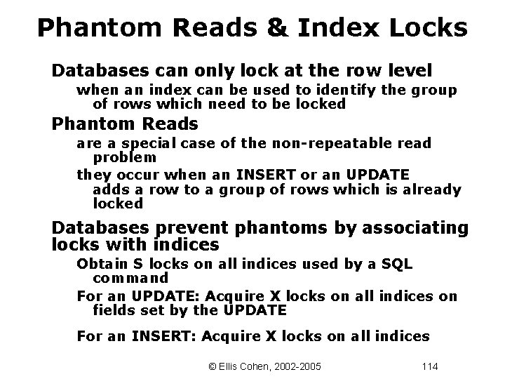Phantom Reads & Index Locks Databases can only lock at the row level when