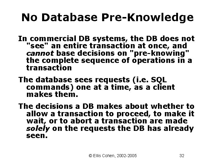 No Database Pre-Knowledge In commercial DB systems, the DB does not "see" an entire