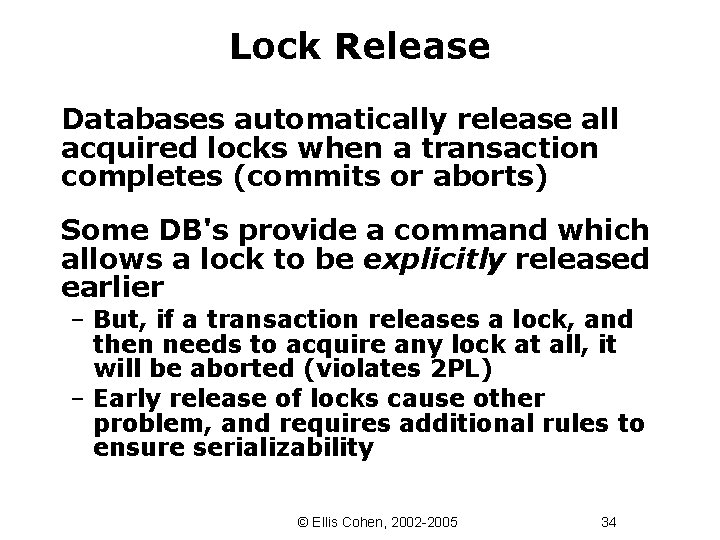 Lock Release Databases automatically release all acquired locks when a transaction completes (commits or