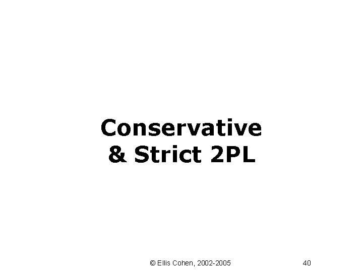 Conservative & Strict 2 PL © Ellis Cohen, 2002 -2005 40 