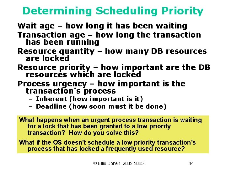 Determining Scheduling Priority Wait age – how long it has been waiting Transaction age