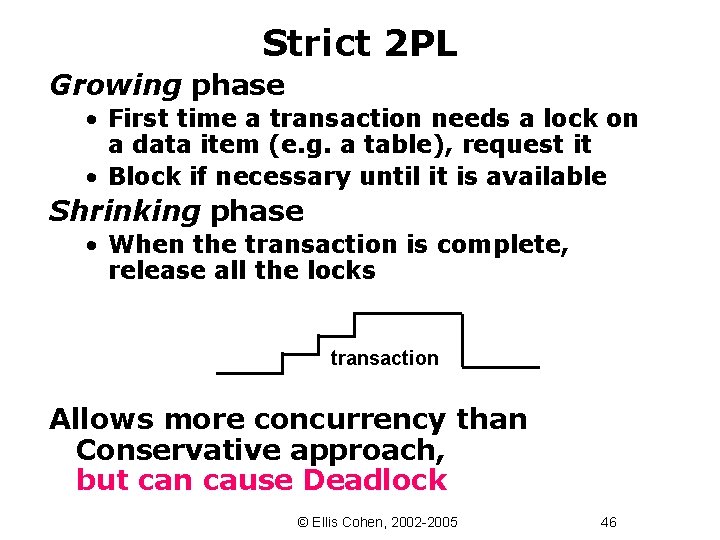 Strict 2 PL Growing phase • First time a transaction needs a lock on