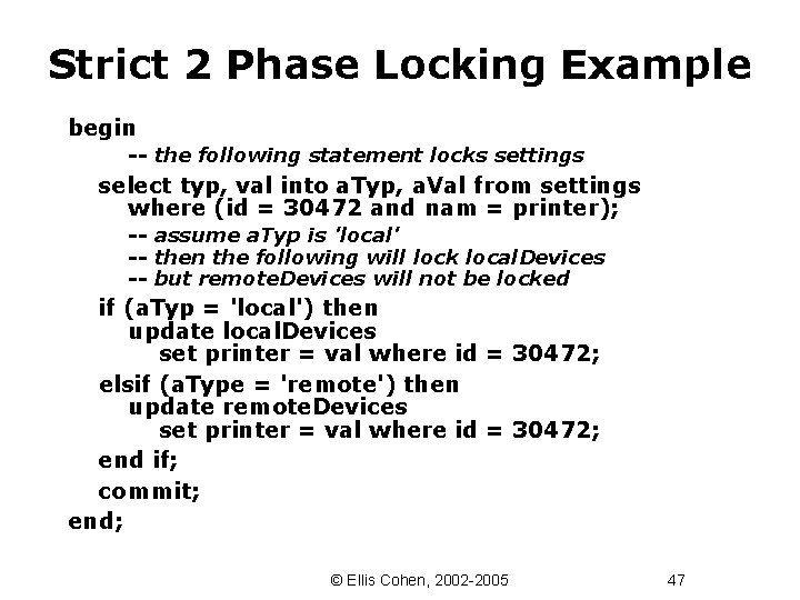 Strict 2 Phase Locking Example begin -- the following statement locks settings select typ,