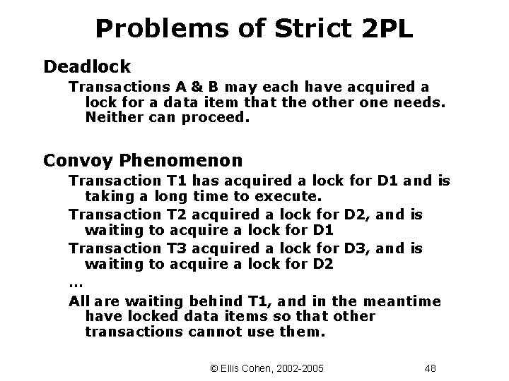 Problems of Strict 2 PL Deadlock Transactions A & B may each have acquired