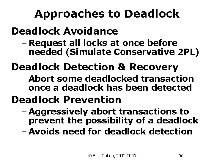 Approaches to Deadlock Avoidance – Request all locks at once before needed (Simulate Conservative