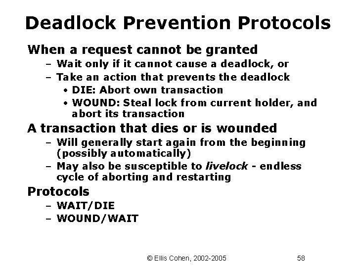 Deadlock Prevention Protocols When a request cannot be granted – Wait only if it