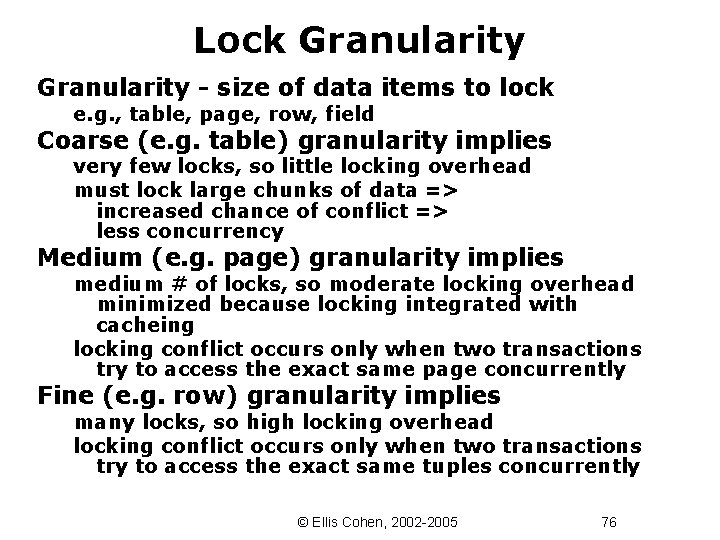 Lock Granularity - size of data items to lock e. g. , table, page,