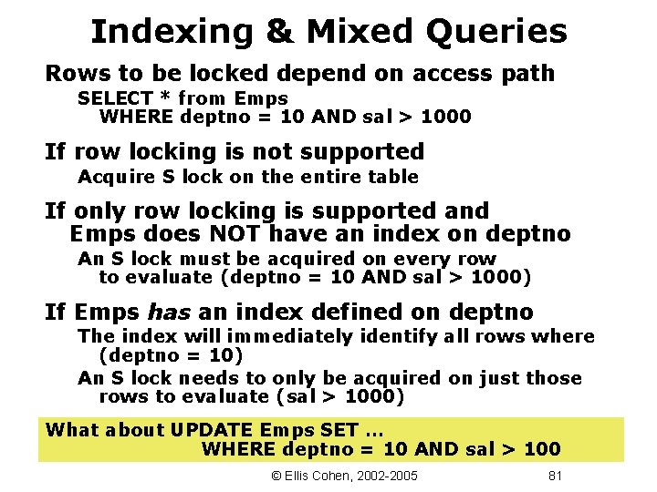 Indexing & Mixed Queries Rows to be locked depend on access path SELECT *