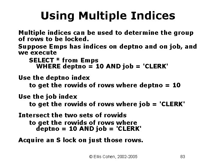 Using Multiple Indices Multiple indices can be used to determine the group of rows