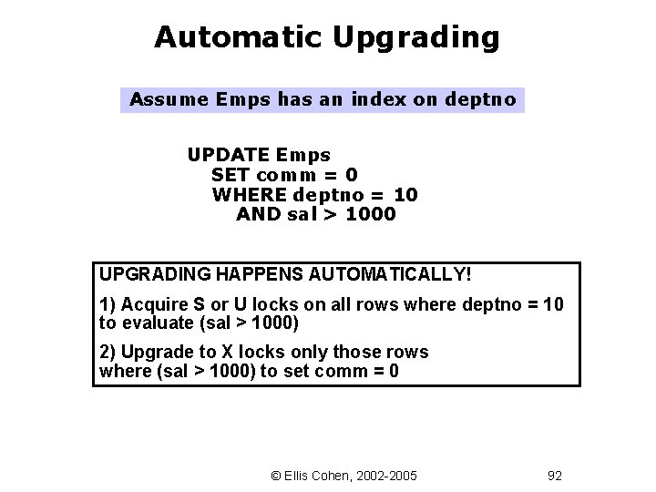 Automatic Upgrading Assume Emps has an index on deptno UPDATE Emps SET comm =