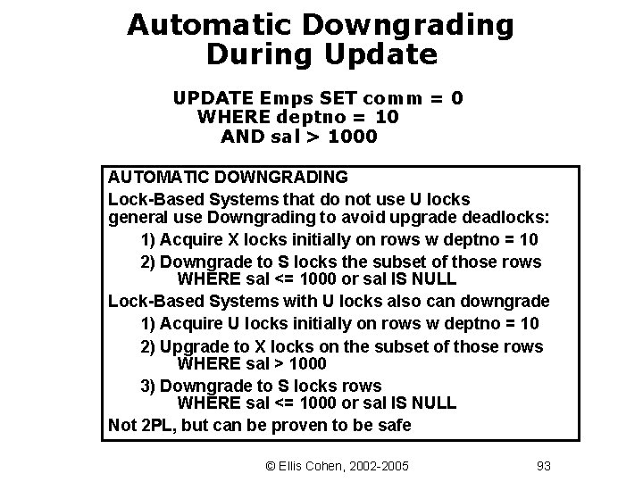 Automatic Downgrading During Update UPDATE Emps SET comm = 0 WHERE deptno = 10