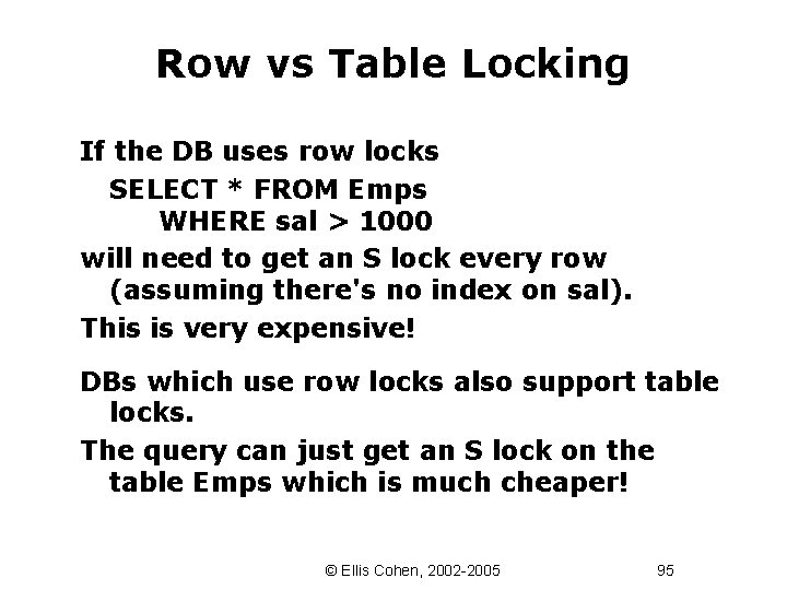 Row vs Table Locking If the DB uses row locks SELECT * FROM Emps