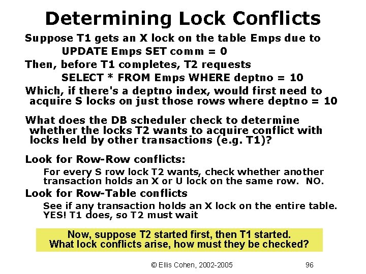 Determining Lock Conflicts Suppose T 1 gets an X lock on the table Emps