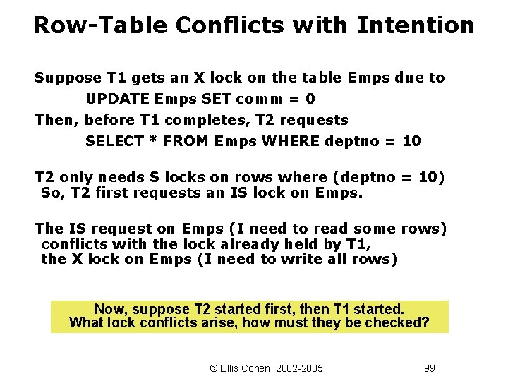 Row-Table Conflicts with Intention Suppose T 1 gets an X lock on the table