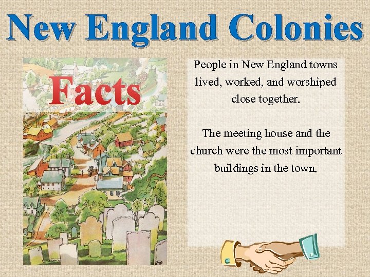 New England Colonies Facts People in New England towns lived, worked, and worshiped close