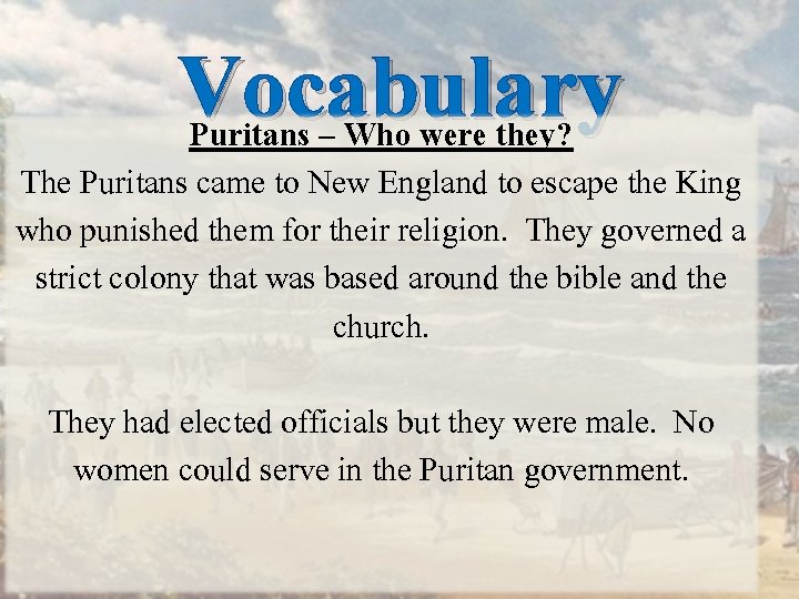 Vocabulary Puritans – Who were they? The Puritans came to New England to escape