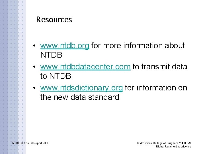 Resources • www. ntdb. org for more information about NTDB • www. ntdbdatacenter. com