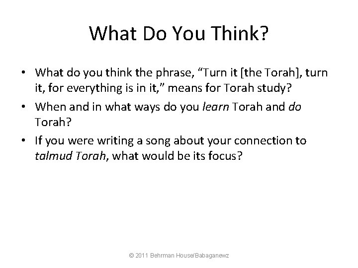 What Do You Think? • What do you think the phrase, “Turn it [the