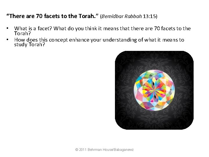 “There are 70 facets to the Torah. ” (Bemidbar Rabbah 13: 15) • What