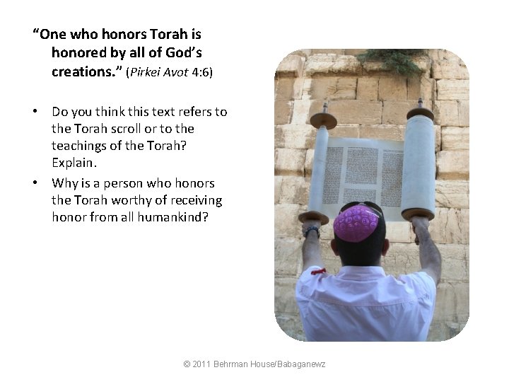 “One who honors Torah is honored by all of God’s creations. ” (Pirkei Avot