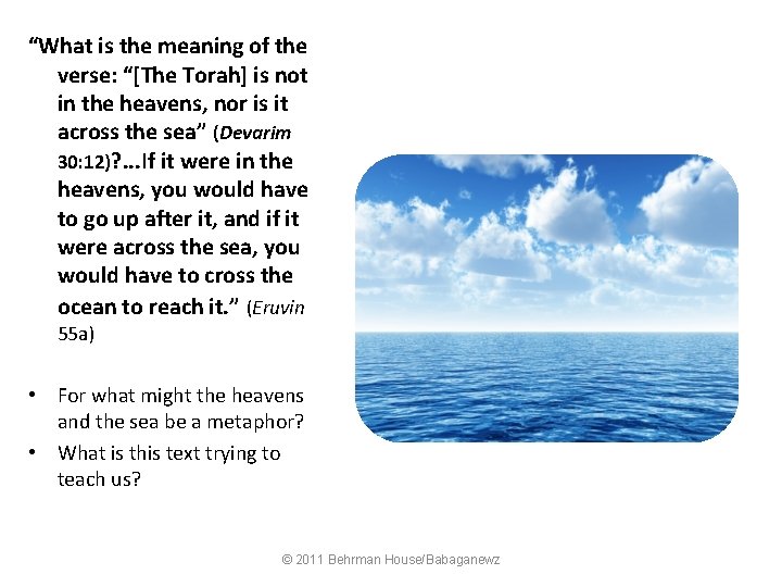 “What is the meaning of the verse: “[The Torah] is not in the heavens,