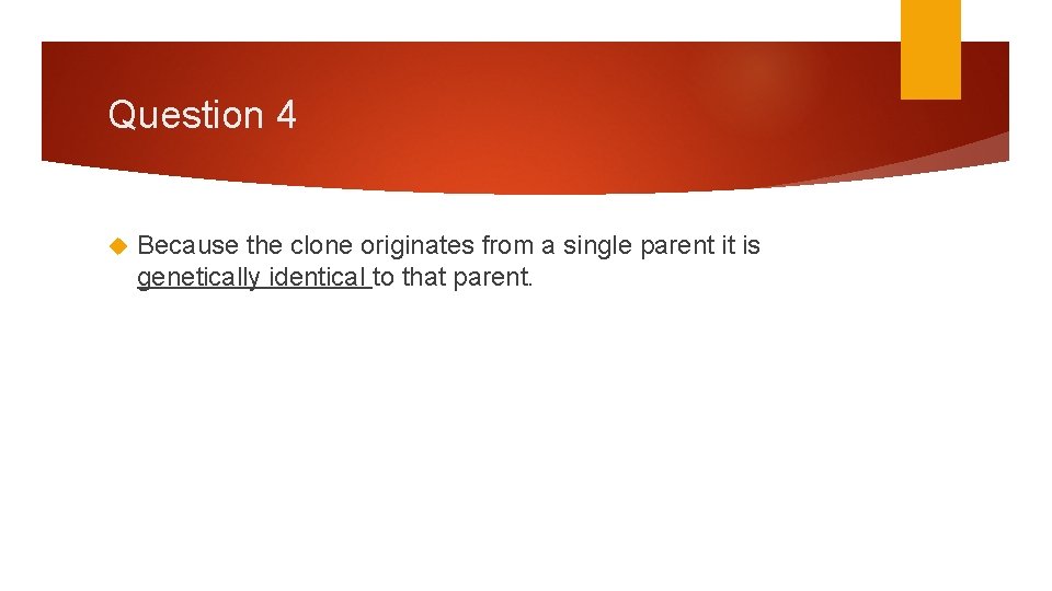 Cloning Question 1 The vast number of organisms
