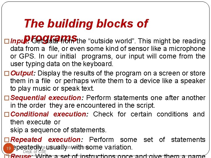 The building blocks of programs �Input: Get data from the “outside world”. This might