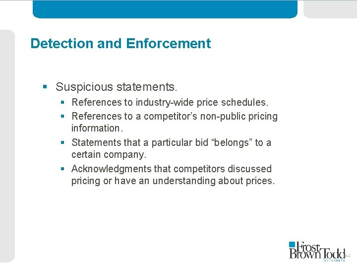 Detection and Enforcement § Suspicious statements. § References to industry-wide price schedules. § References