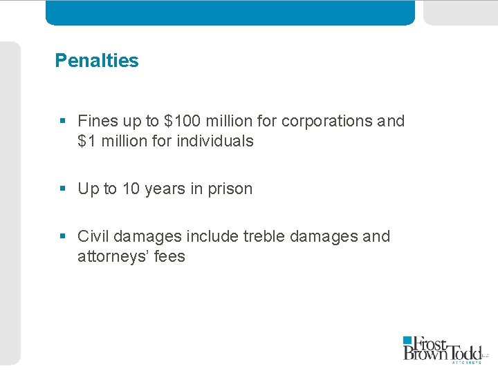Penalties § Fines up to $100 million for corporations and $1 million for individuals