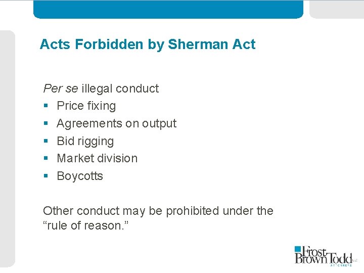 Acts Forbidden by Sherman Act Per se illegal conduct § Price fixing § Agreements