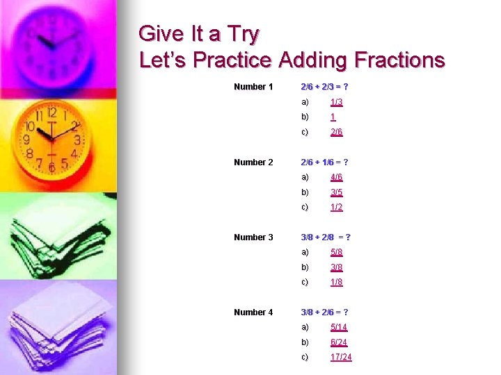 Give It a Try Let’s Practice Adding Fractions Number 1 Number 2 Number 3