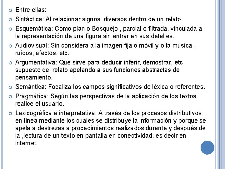  Entre ellas: Sintáctica: Al relacionar signos diversos dentro de un relato. Esquemática: Como