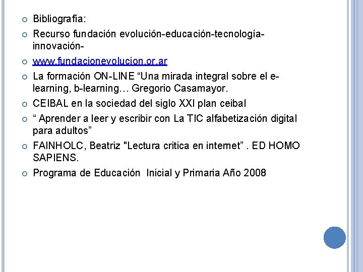  Bibliografía: Recurso fundación evolución-educación-tecnologíainnovaciónwww. fundacionevolucion. or. ar La formación ON-LINE “Una mirada integral