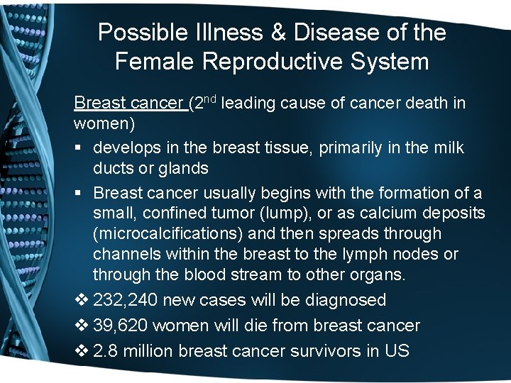 Possible Illness & Disease of the Female Reproductive System Breast cancer (2 nd leading