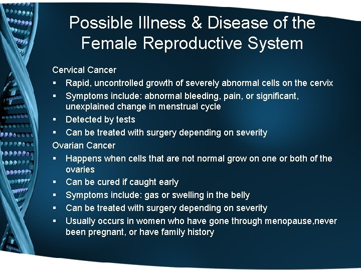 Possible Illness & Disease of the Female Reproductive System Cervical Cancer § Rapid, uncontrolled
