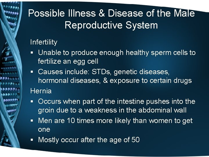 Possible Illness & Disease of the Male Reproductive System Infertility § Unable to produce
