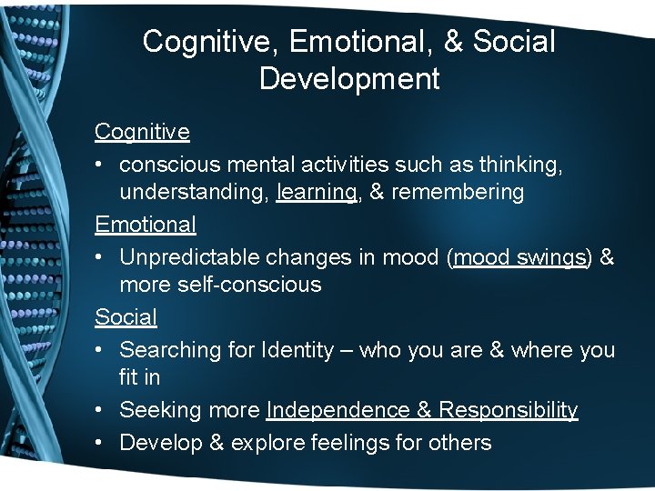 Cognitive, Emotional, & Social Development Cognitive • conscious mental activities such as thinking, understanding,