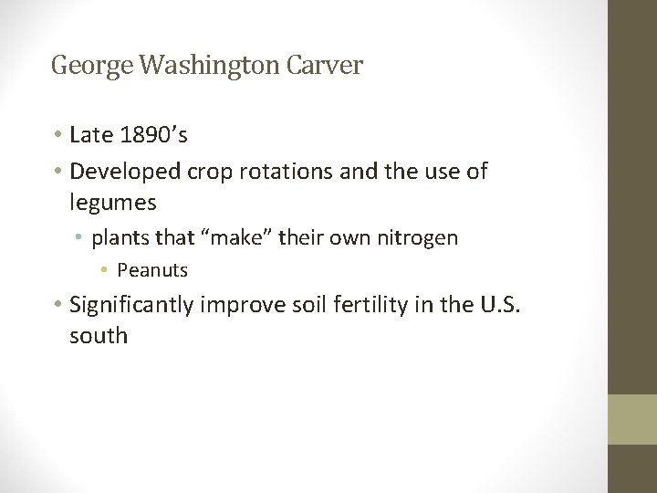 George Washington Carver • Late 1890’s • Developed crop rotations and the use of