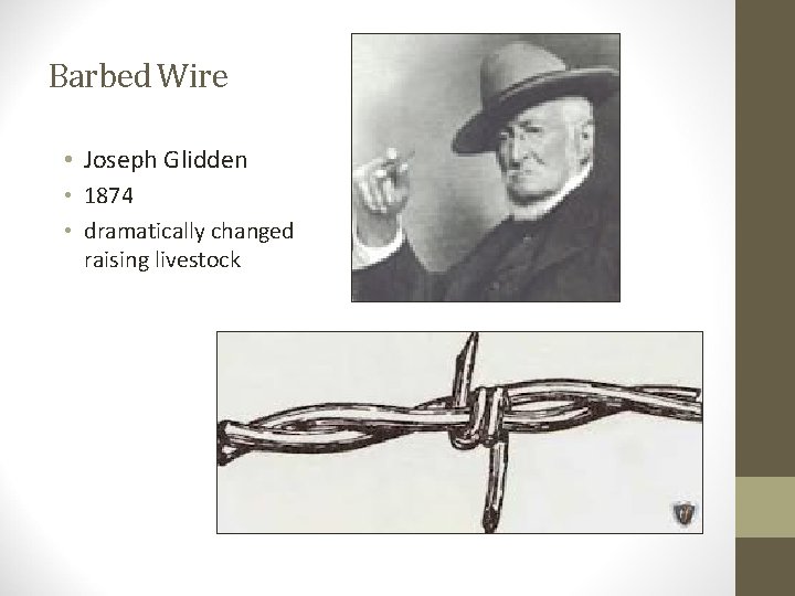 Barbed Wire • Joseph Glidden • 1874 • dramatically changed raising livestock 