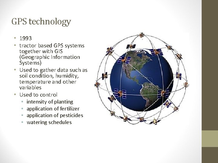 GPS technology • 1993 • tractor based GPS systems together with GIS (Geographic Information